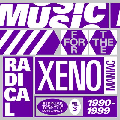 V/A - MUSIC FOR THE RADICAL XENOMANIAC VOL. 3 (HEDONISTIC HIGHLIGHTS FROM THE LOWLANDS 1990 - 1999) (12" Vinyl) - SoundGround музикален магазин