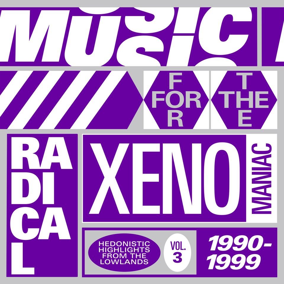 V/A - MUSIC FOR THE RADICAL XENOMANIAC VOL. 3 (HEDONISTIC HIGHLIGHTS FROM THE LOWLANDS 1990 - 1999)