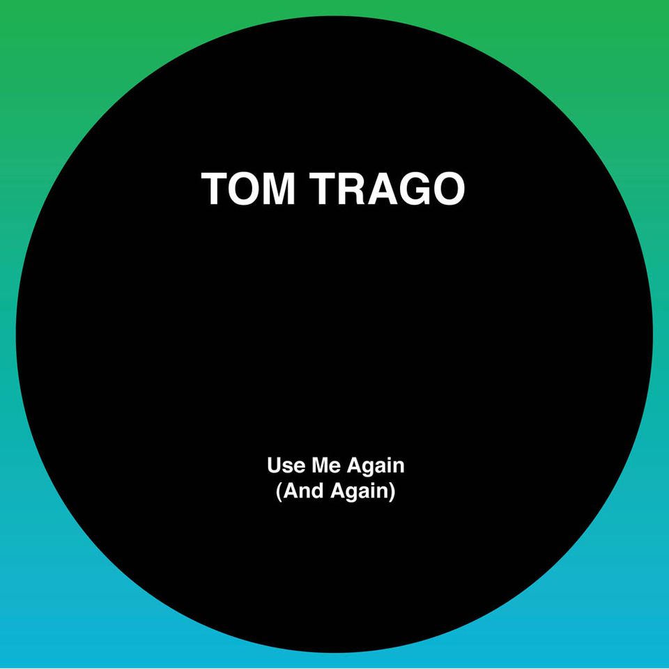 Tom Trago - Use Me Again (And Again) (LTD 2025 RP Edition) (Original Mix and Carl Craig Rework)