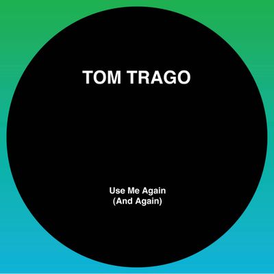 Tom Trago - Use Me Again (And Again) (LTD 2025 RP Edition) (Original Mix and Carl Craig Rework) (12" Vinyl) - SoundGround музикален магазин