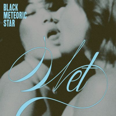 Black Meteoric Star - Wet (LP) - SoundGround музикален магазин