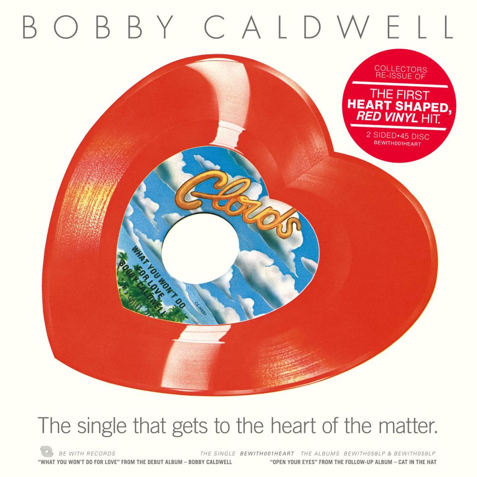 Bobby Caldwell - What You Won't Do For Love / Open Your Eyes (Repress, Heart-shaped red vinyl 45 reissue)