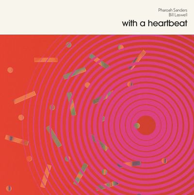 Pharoah Sanders & Bill Laswell - With a Heartbeat (LP) (LP Excl) - SoundGround музикален магазин
