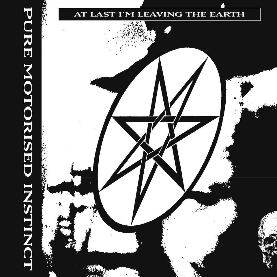 Pure Motorised Instinct - At Last I'm Leaving The Earth