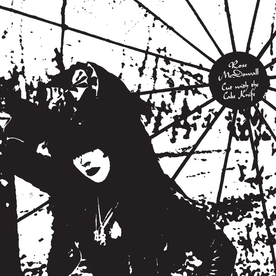 ROSE MCDOWALL - Cut With The Cake Knife (LP)