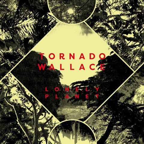 Tornado Wallace - Lonely Planet (2026 Repress)