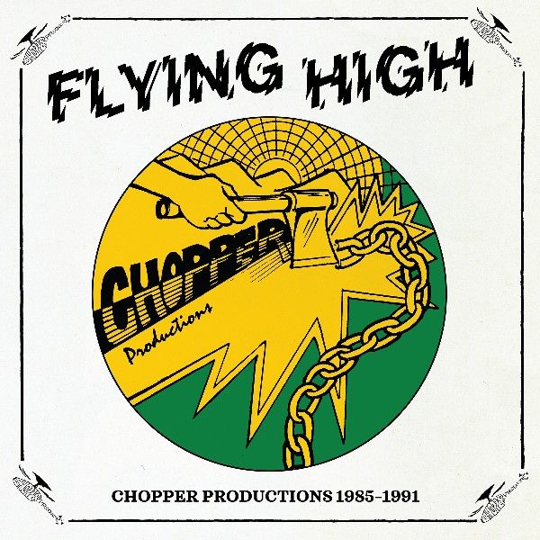 Various Artists - Flying High: Chopper Productions 1985-1991